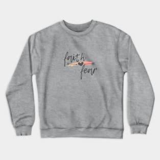 Faith over Fear Crewneck Sweatshirt